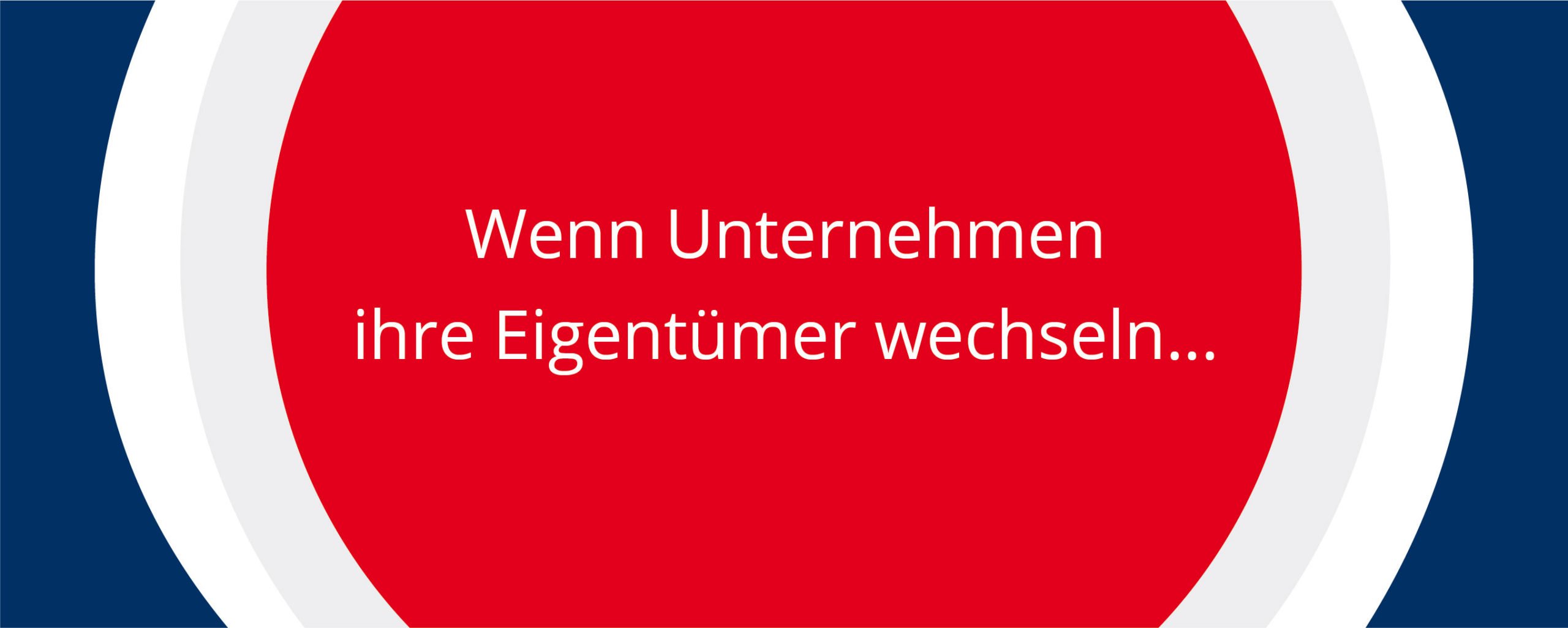 Wenn Unternehmen ihre Eigentümer wechseln …